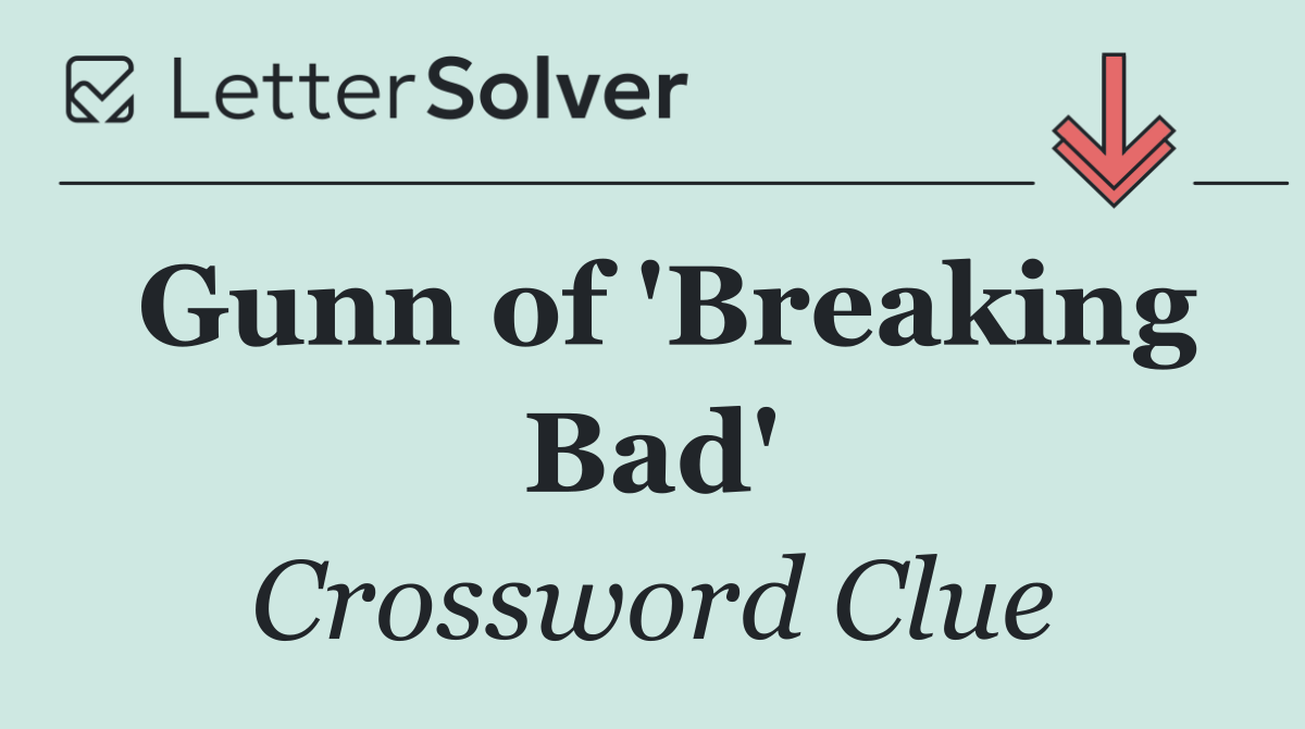 Gunn of 'Breaking Bad'