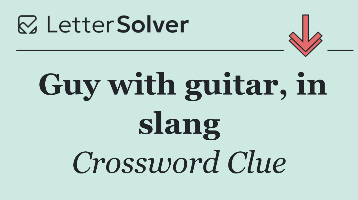 Guy with guitar, in slang