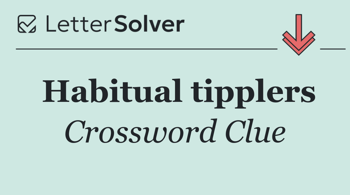 Habitual tipplers