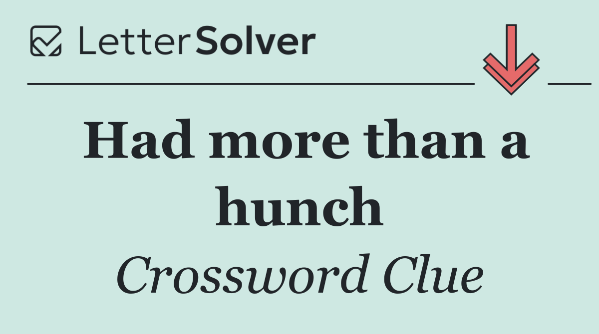 Had more than a hunch