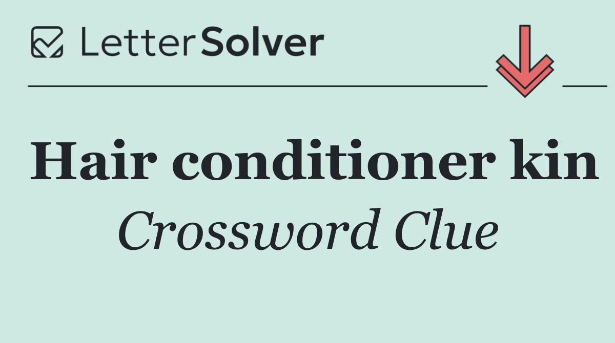 Hair conditioner kin