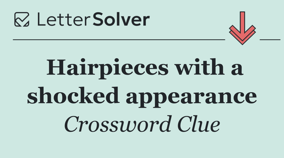 Hairpieces with a shocked appearance