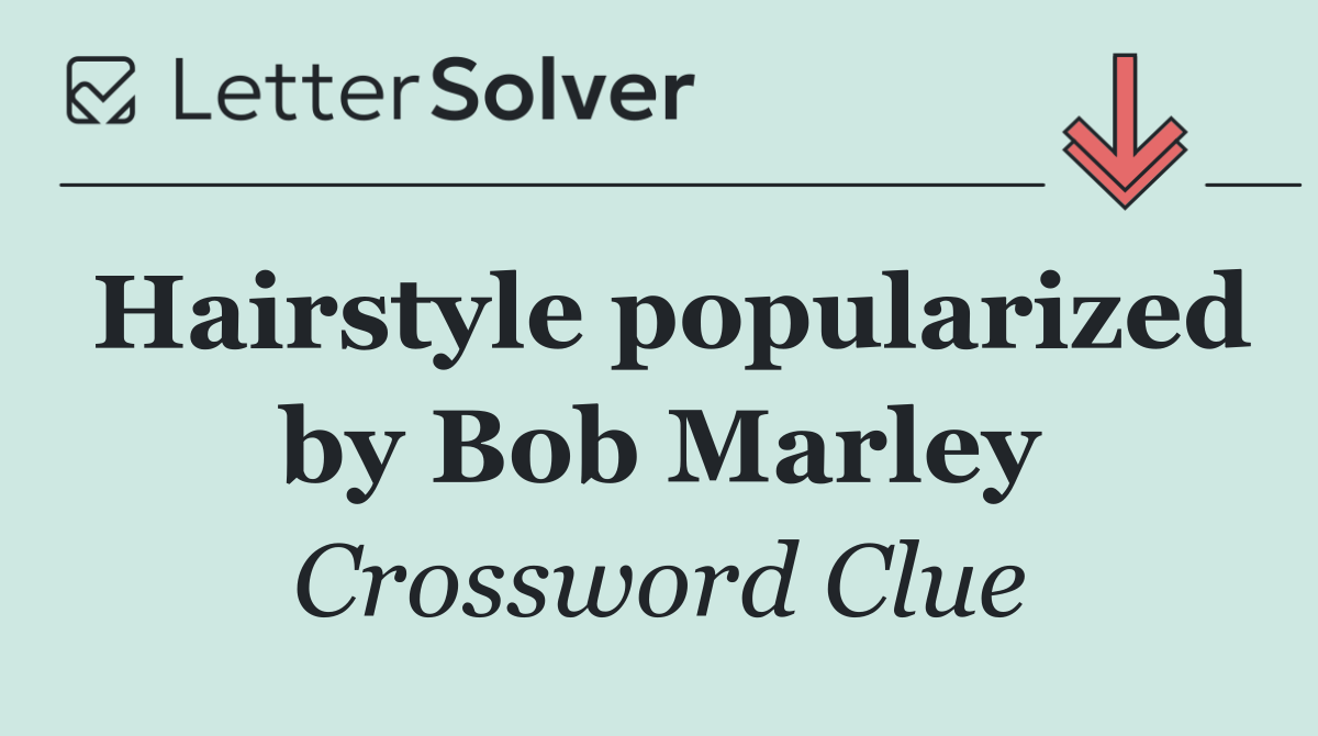 Hairstyle popularized by Bob Marley
