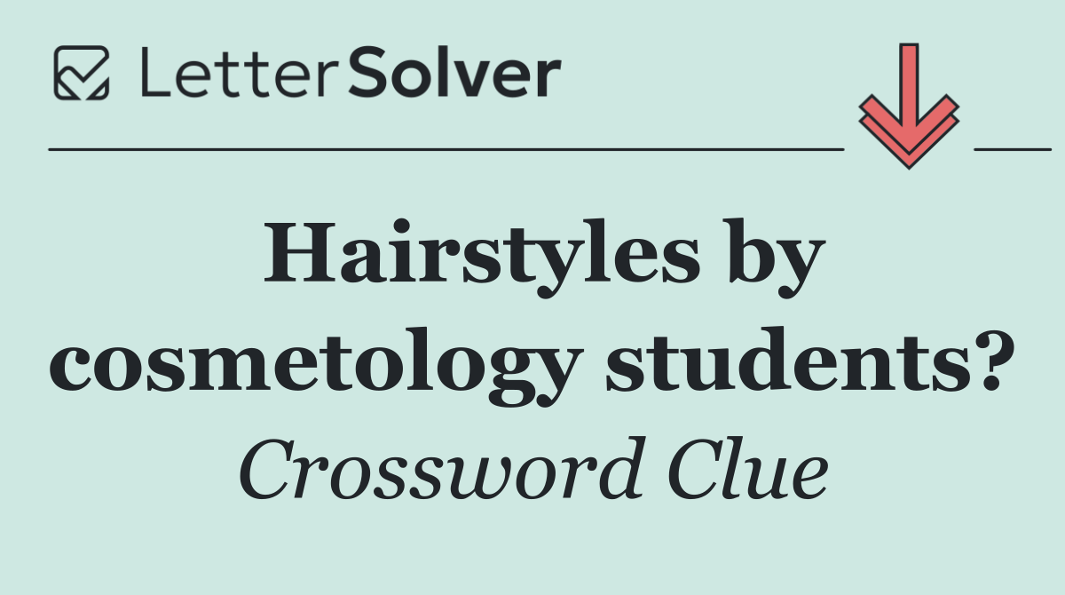 Hairstyles by cosmetology students?