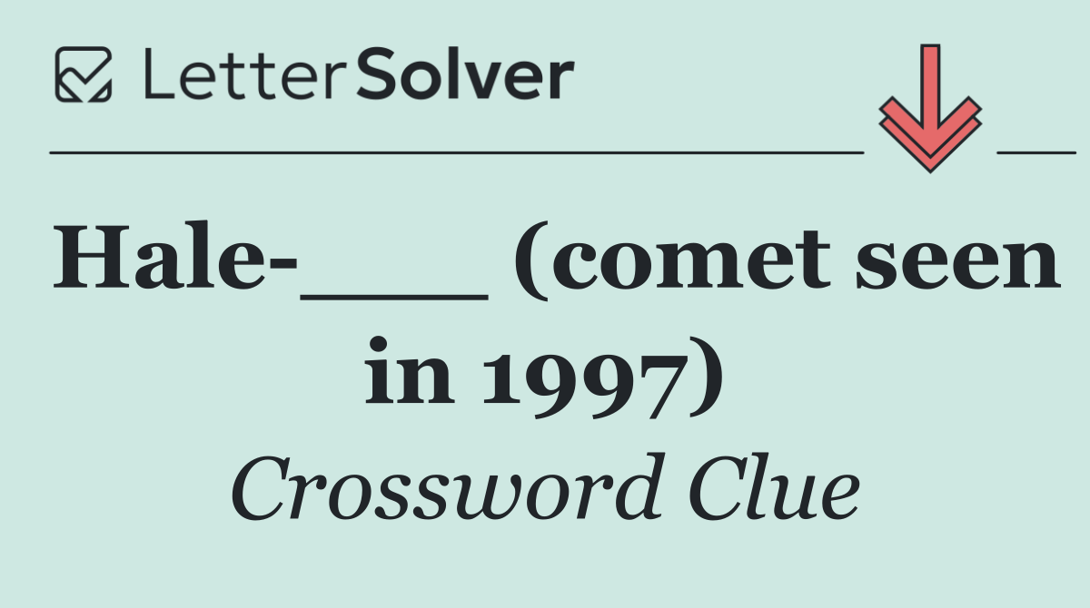 Hale ___ (comet seen in 1997)