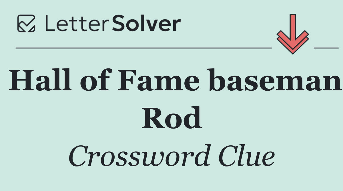 Hall of Fame baseman Rod