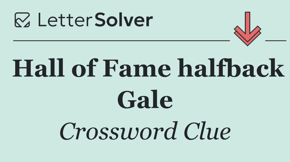 Hall of Fame halfback Gale