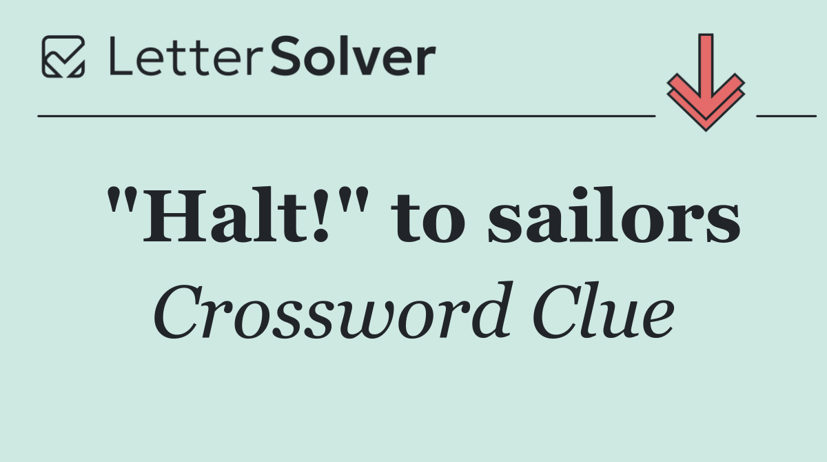 "Halt!" to sailors