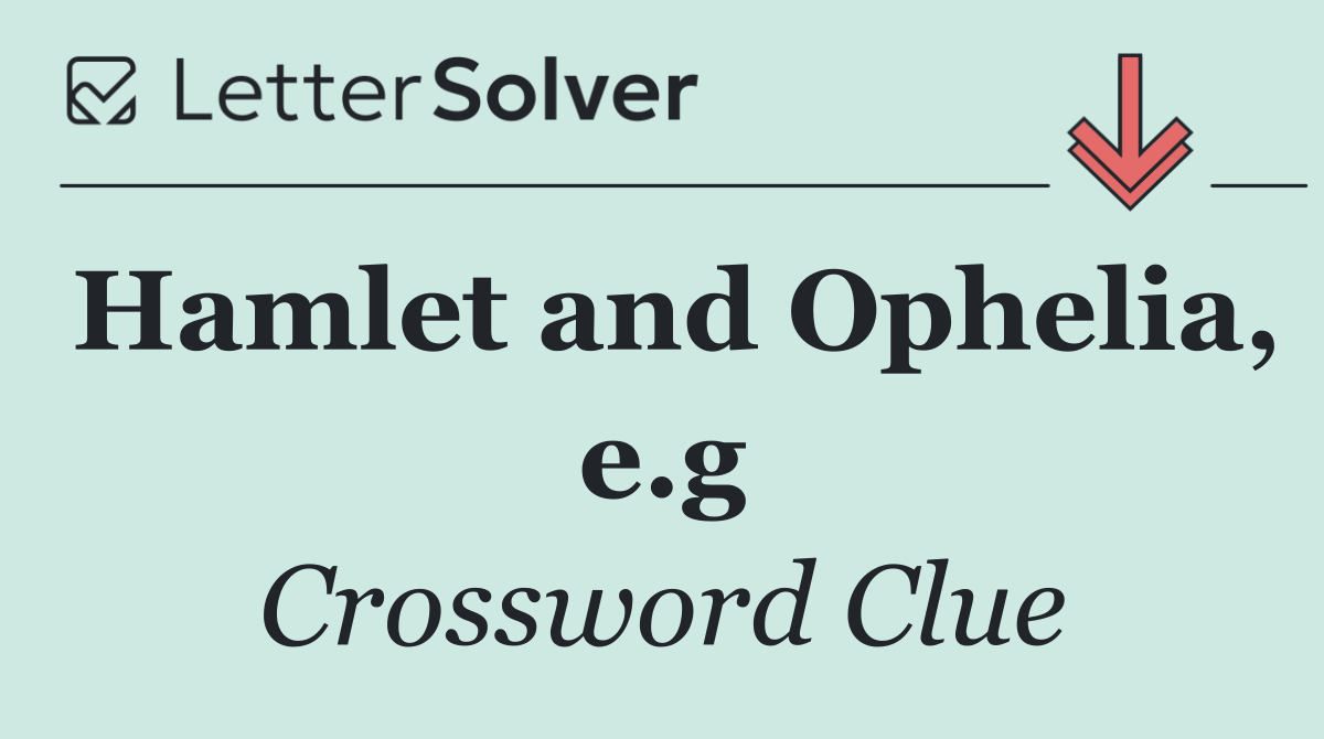 Hamlet and Ophelia, e.g