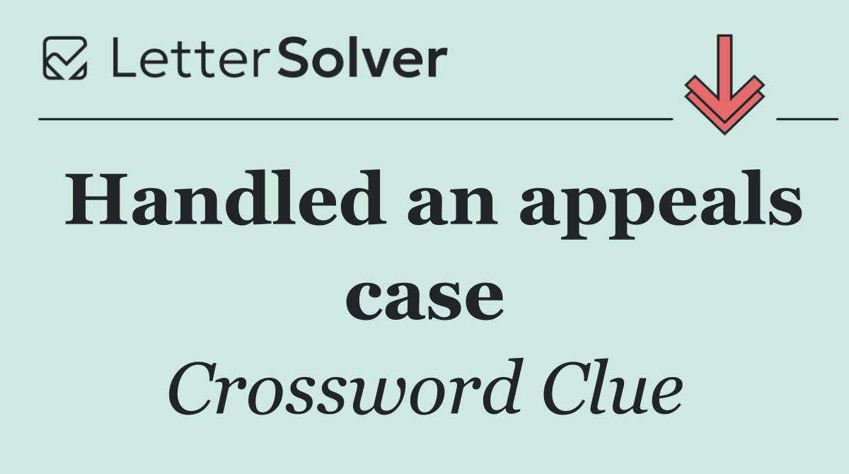 Handled an appeals case