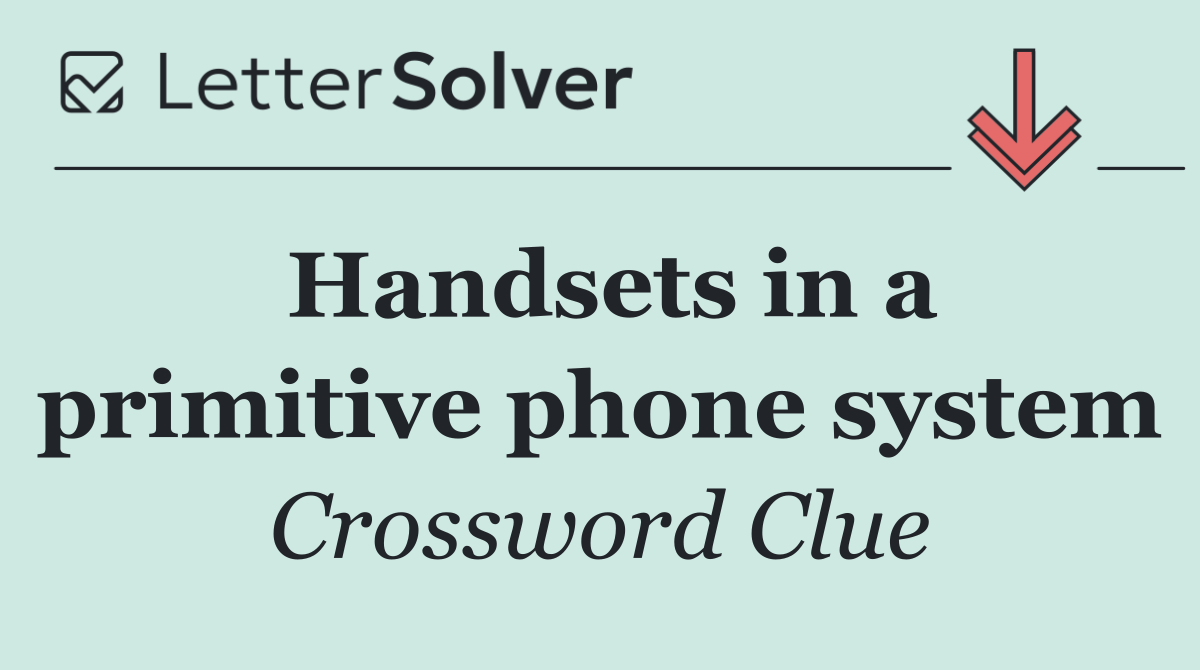 Handsets in a primitive phone system