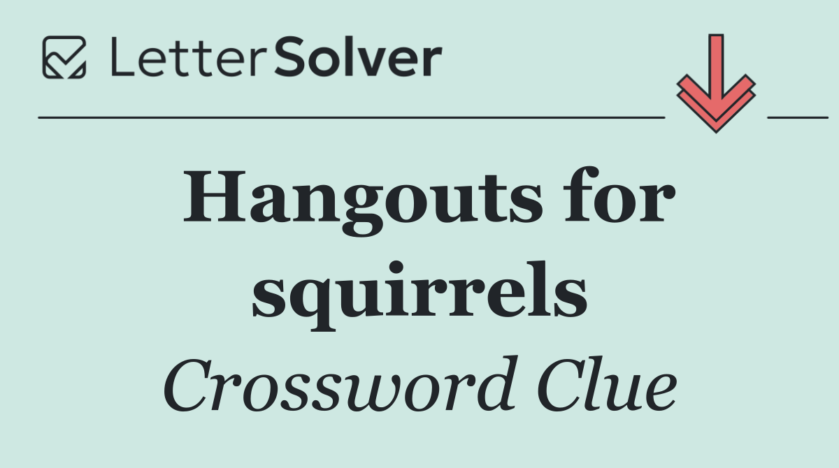 Hangouts for squirrels