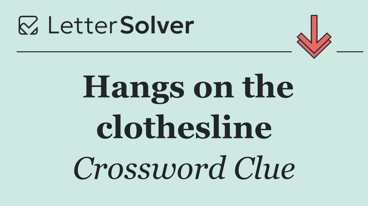 Hangs on the clothesline