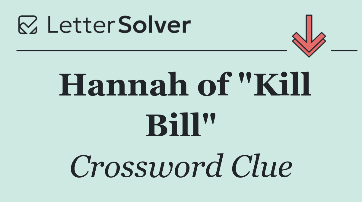 Hannah of "Kill Bill"