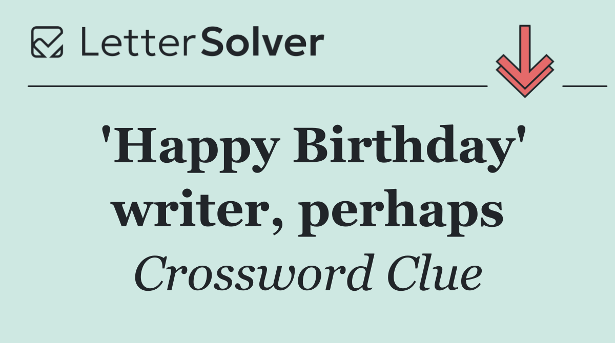 'Happy Birthday' writer, perhaps