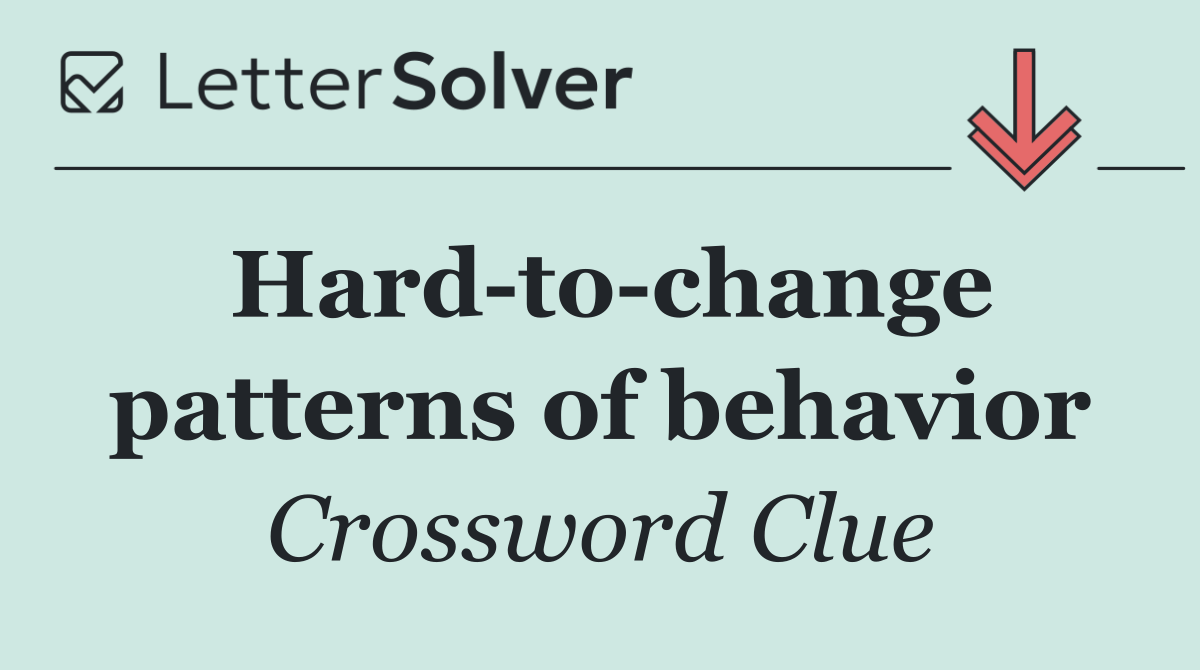 Hard to change patterns of behavior