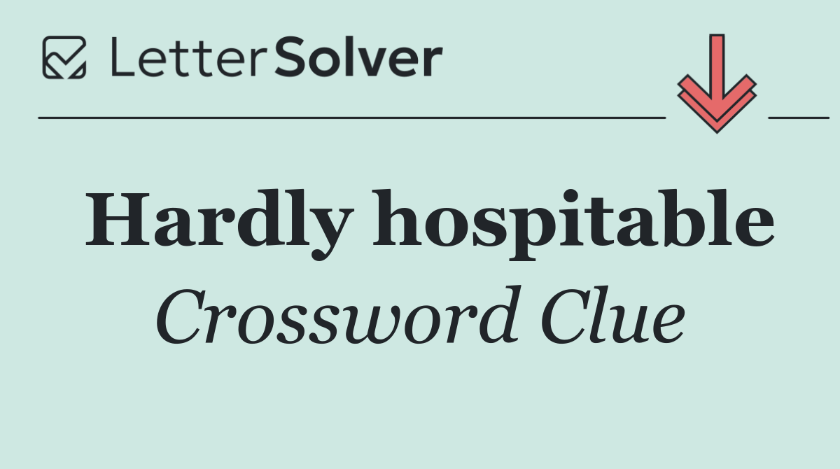 Hardly hospitable