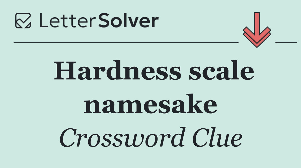 Hardness scale namesake