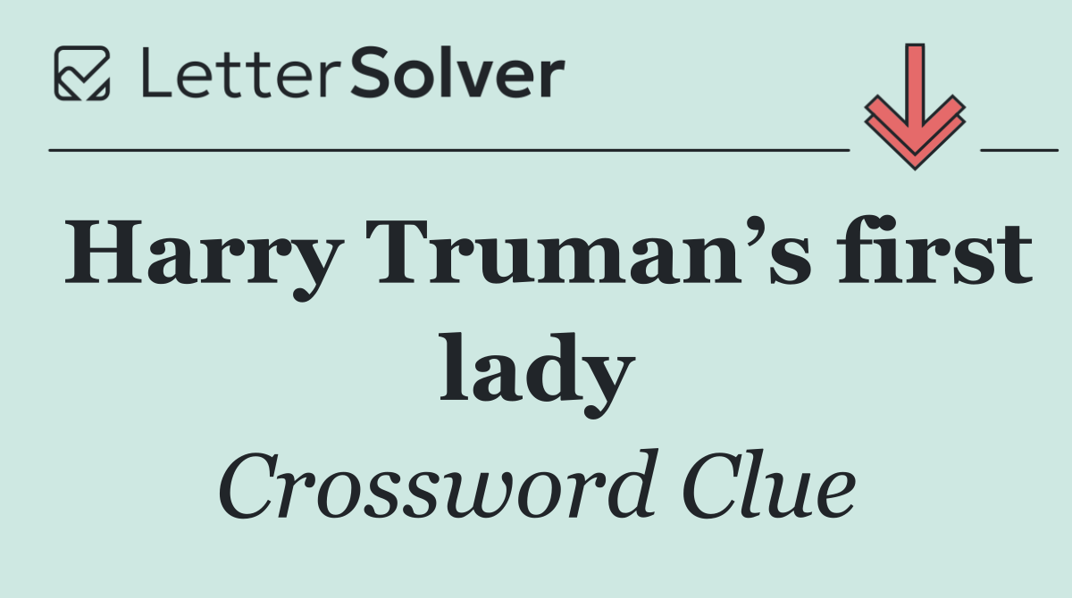 Harry Truman’s first lady