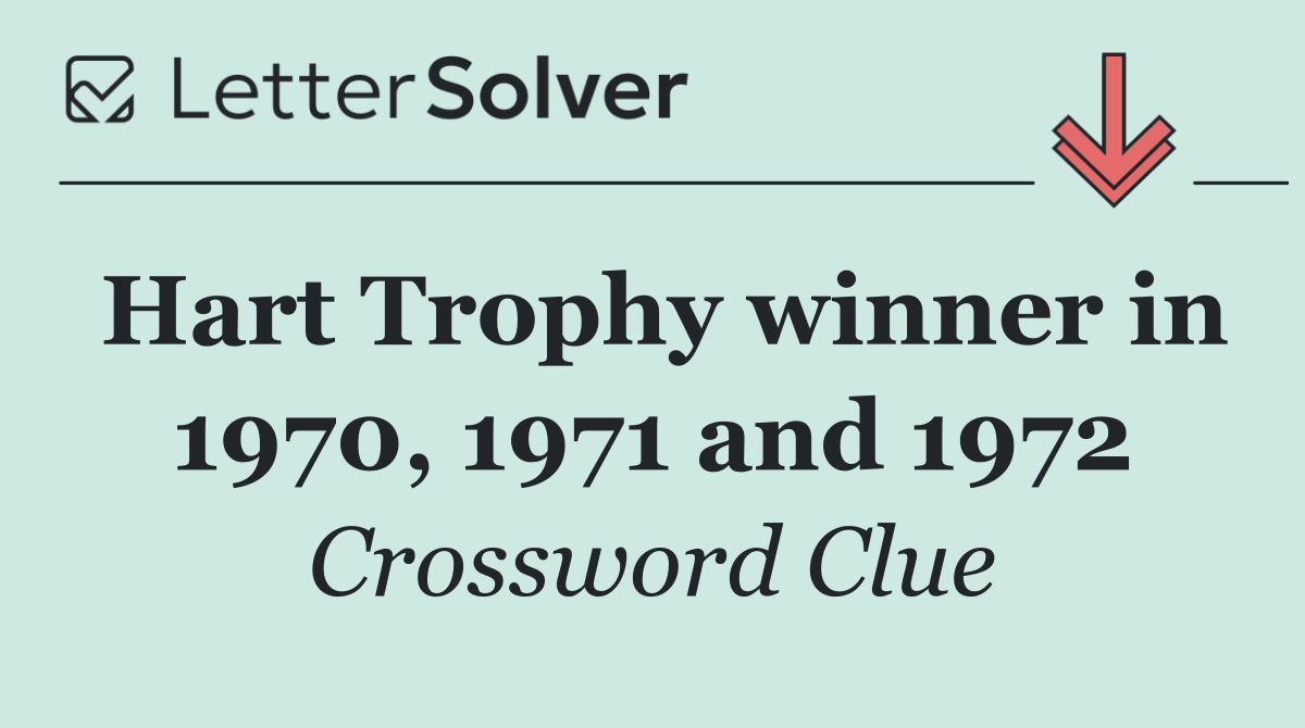 Hart Trophy winner in 1970, 1971 and 1972