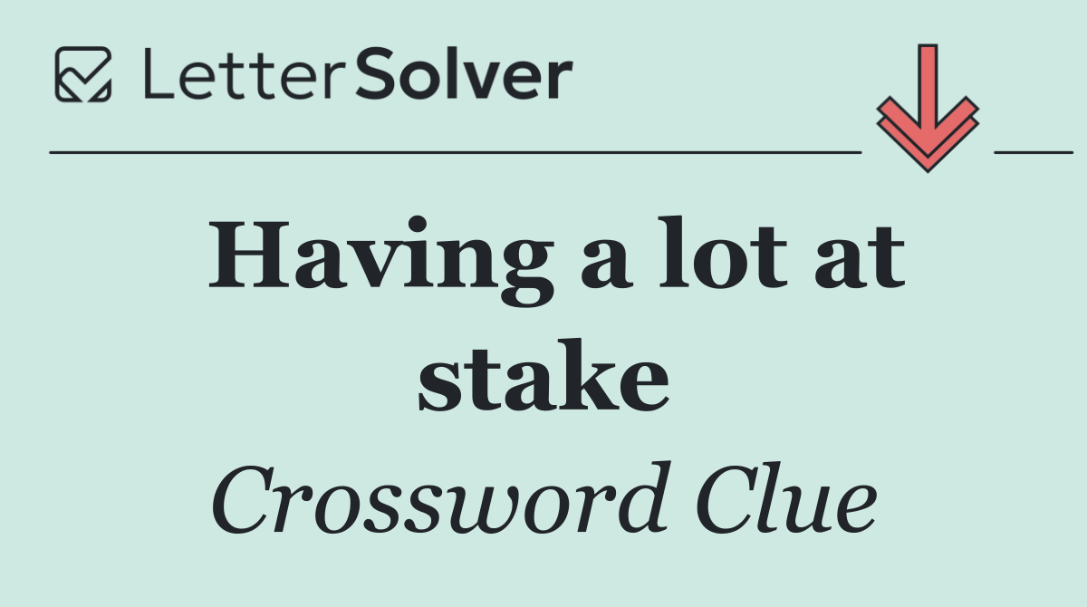 Having a lot at stake