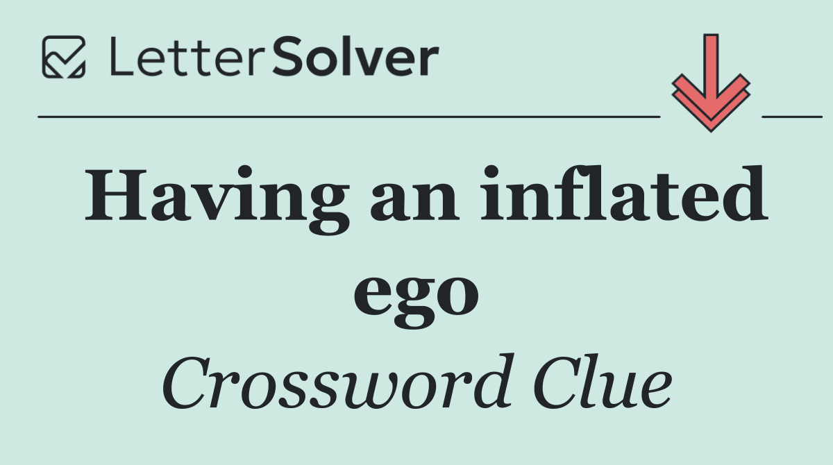 Having an inflated ego