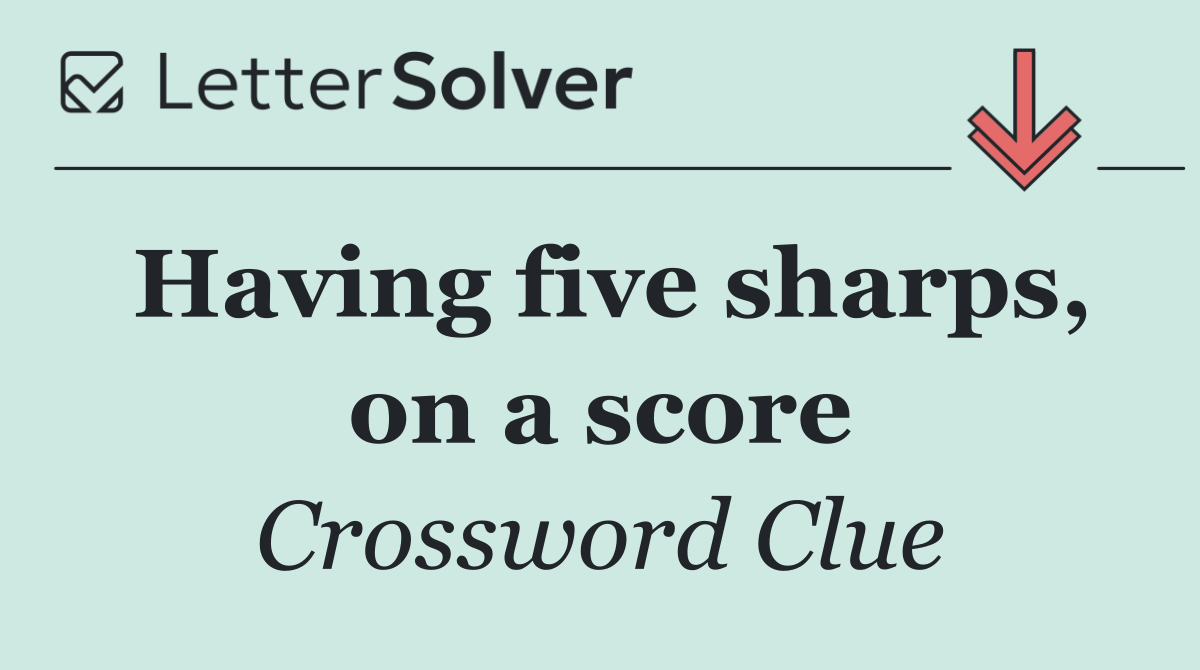 Having five sharps, on a score