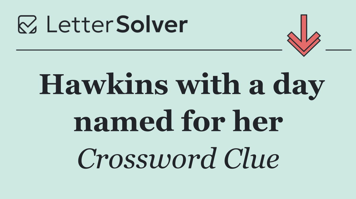 Hawkins with a day named for her