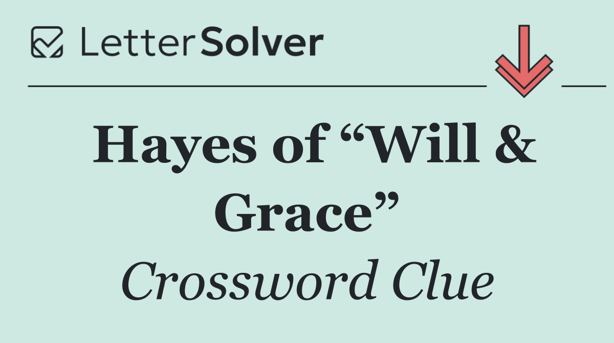 Hayes of “Will & Grace”