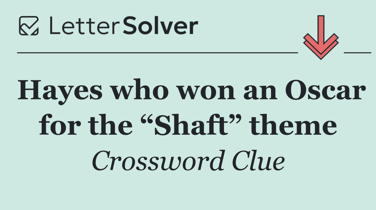 Hayes who won an Oscar for the “Shaft” theme