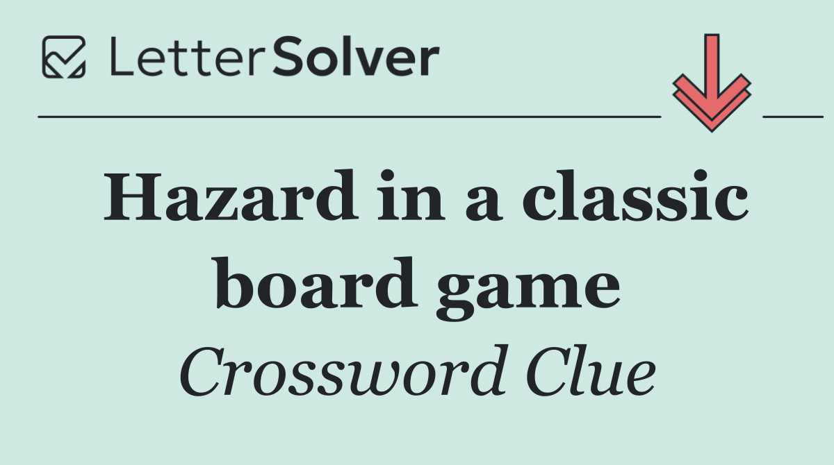 Hazard in a classic board game