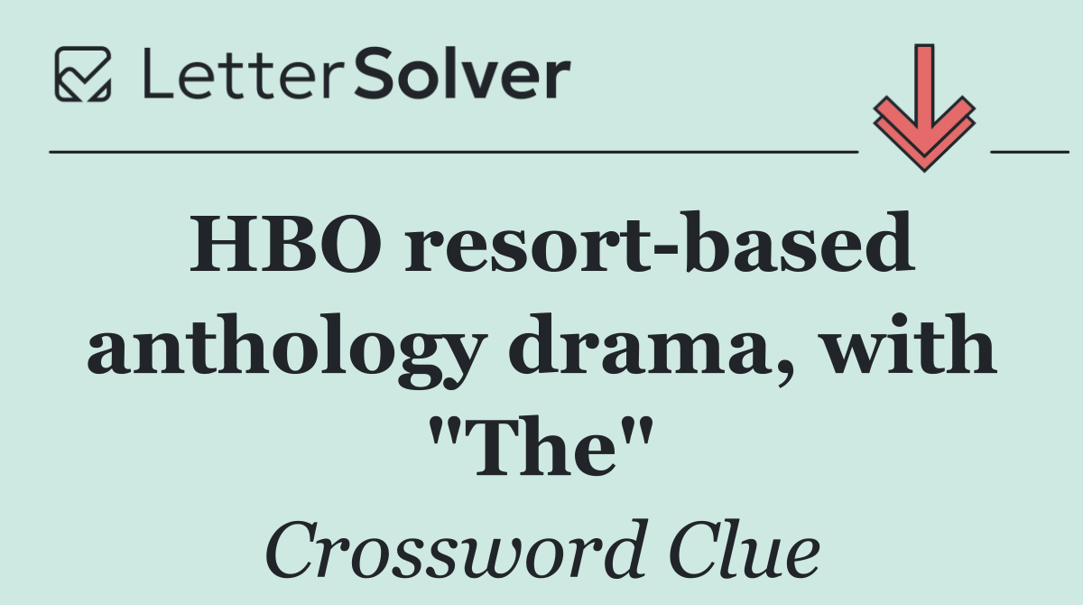 HBO resort based anthology drama, with "The"