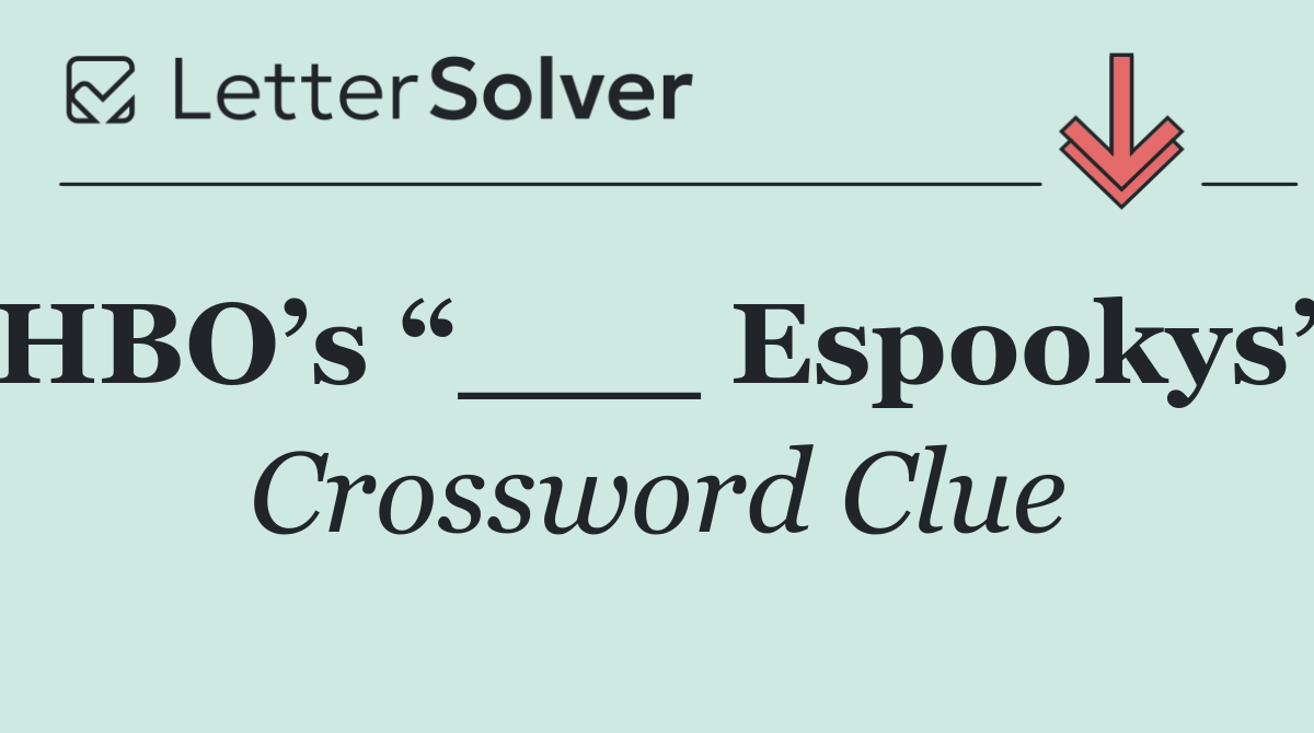 HBO’s “___ Espookys”