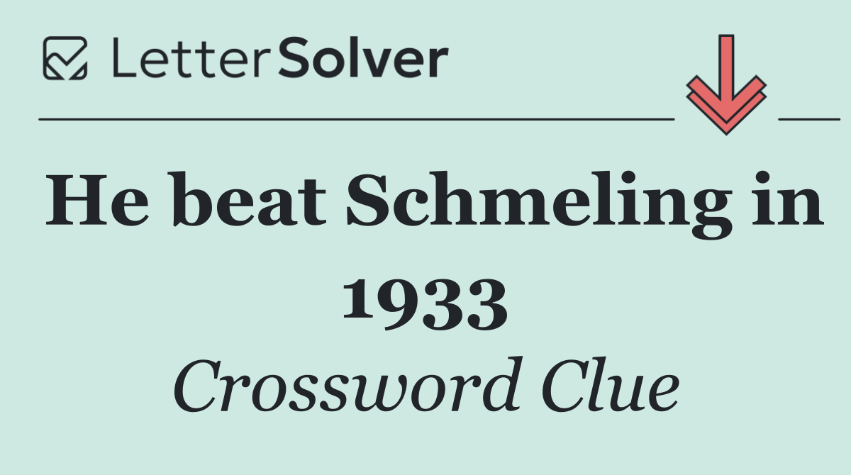 He beat Schmeling in 1933