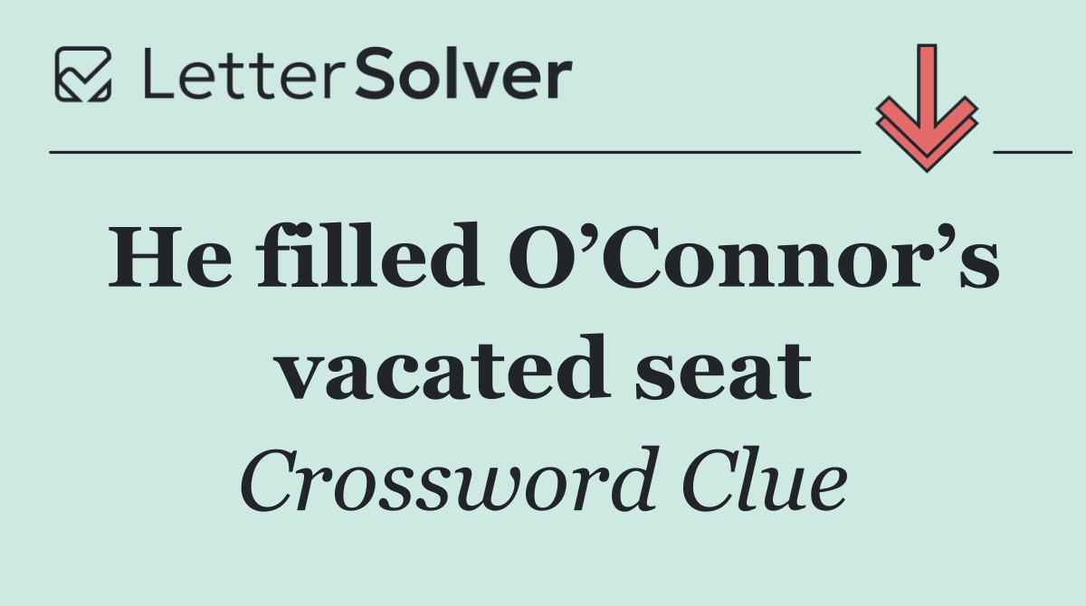 He filled O’Connor’s vacated seat