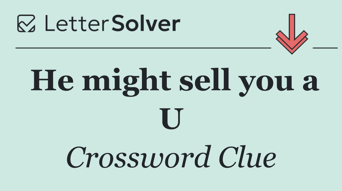 He might sell you a U