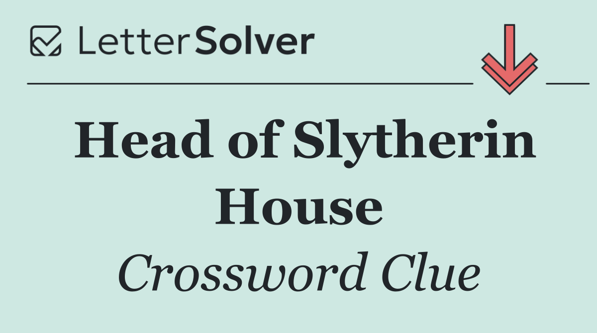 Head of Slytherin House