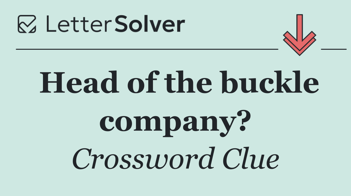 Head of the buckle company?