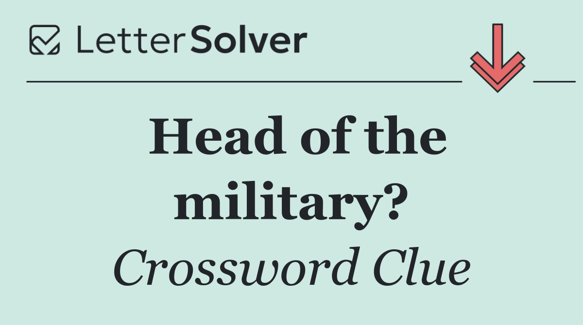 Head of the military?