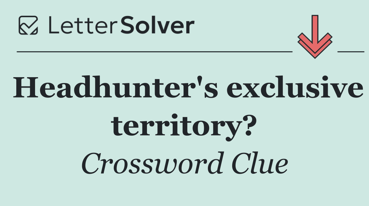Headhunter's exclusive territory?
