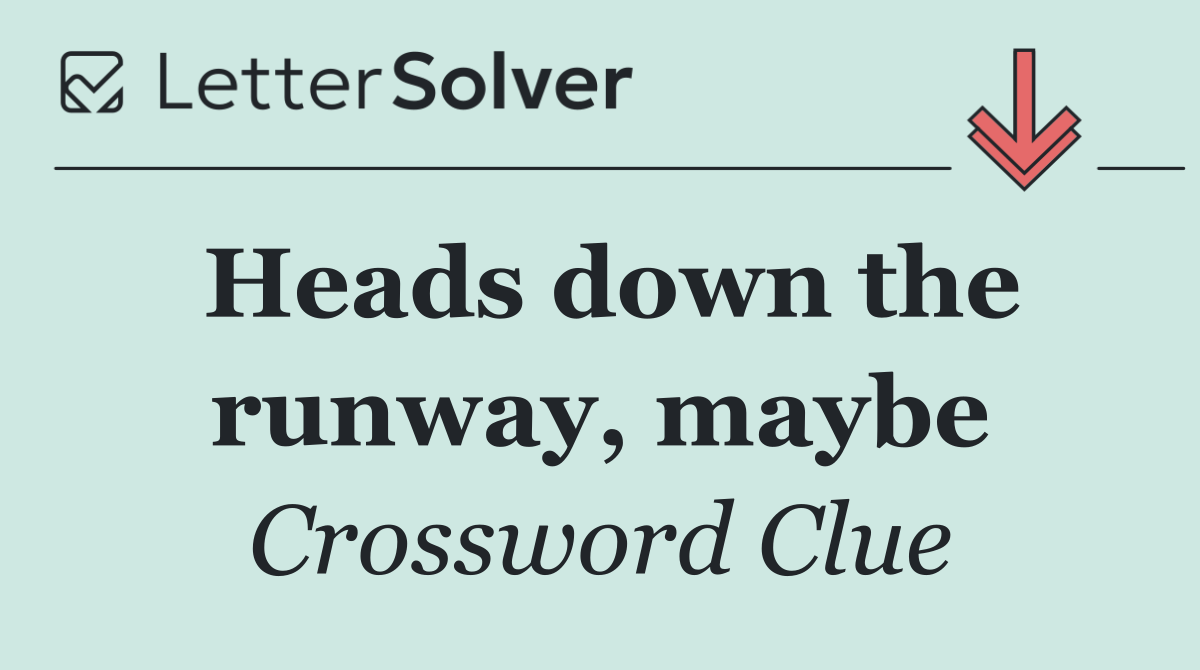 Heads down the runway, maybe