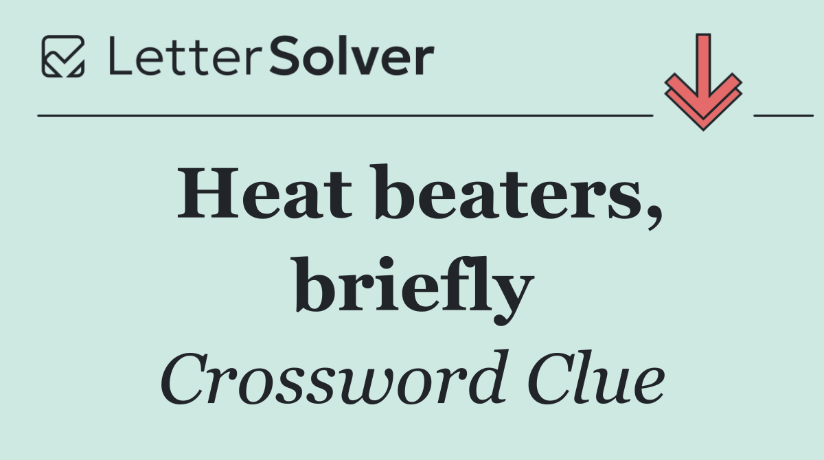 Heat beaters, briefly
