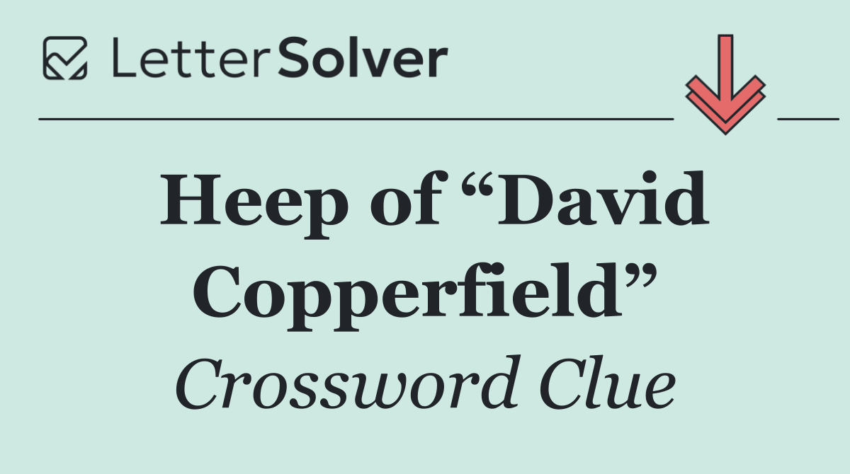 Heep of “David Copperfield”