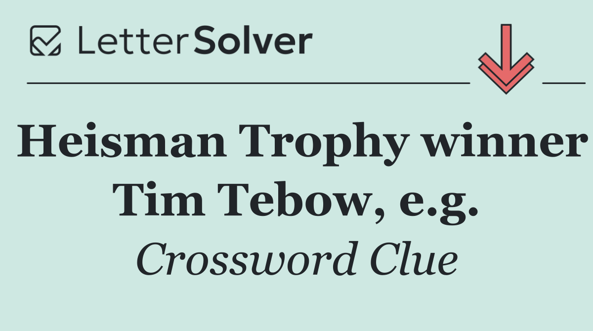 Heisman Trophy winner Tim Tebow, e.g.