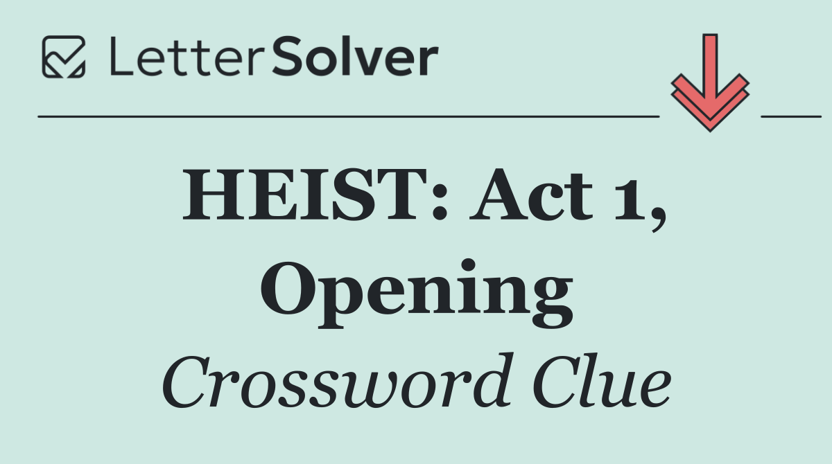 HEIST: Act 1, Opening