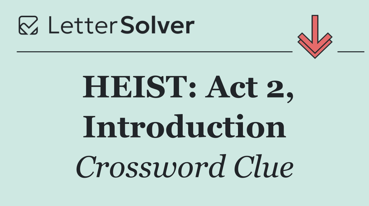 HEIST: Act 2, Introduction