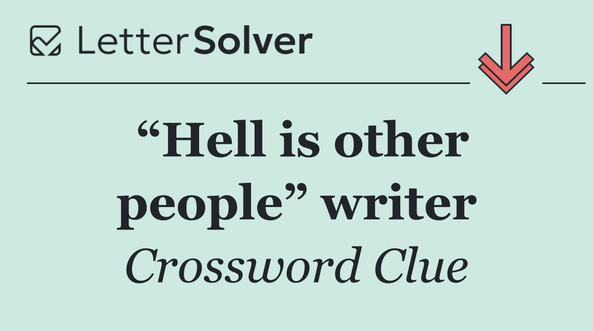“Hell is other people” writer