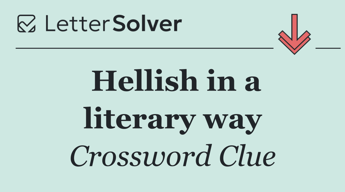 Hellish in a literary way