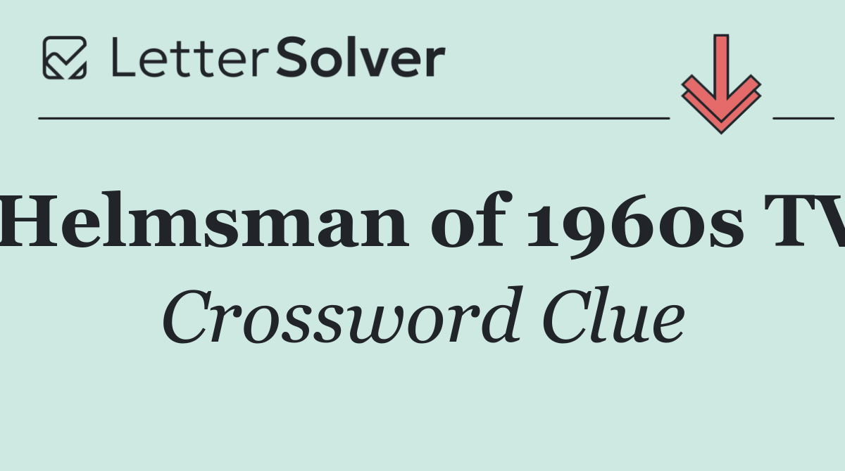 Helmsman of 1960s TV