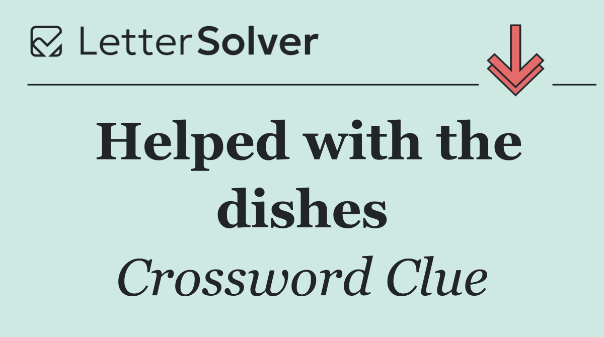 Helped with the dishes